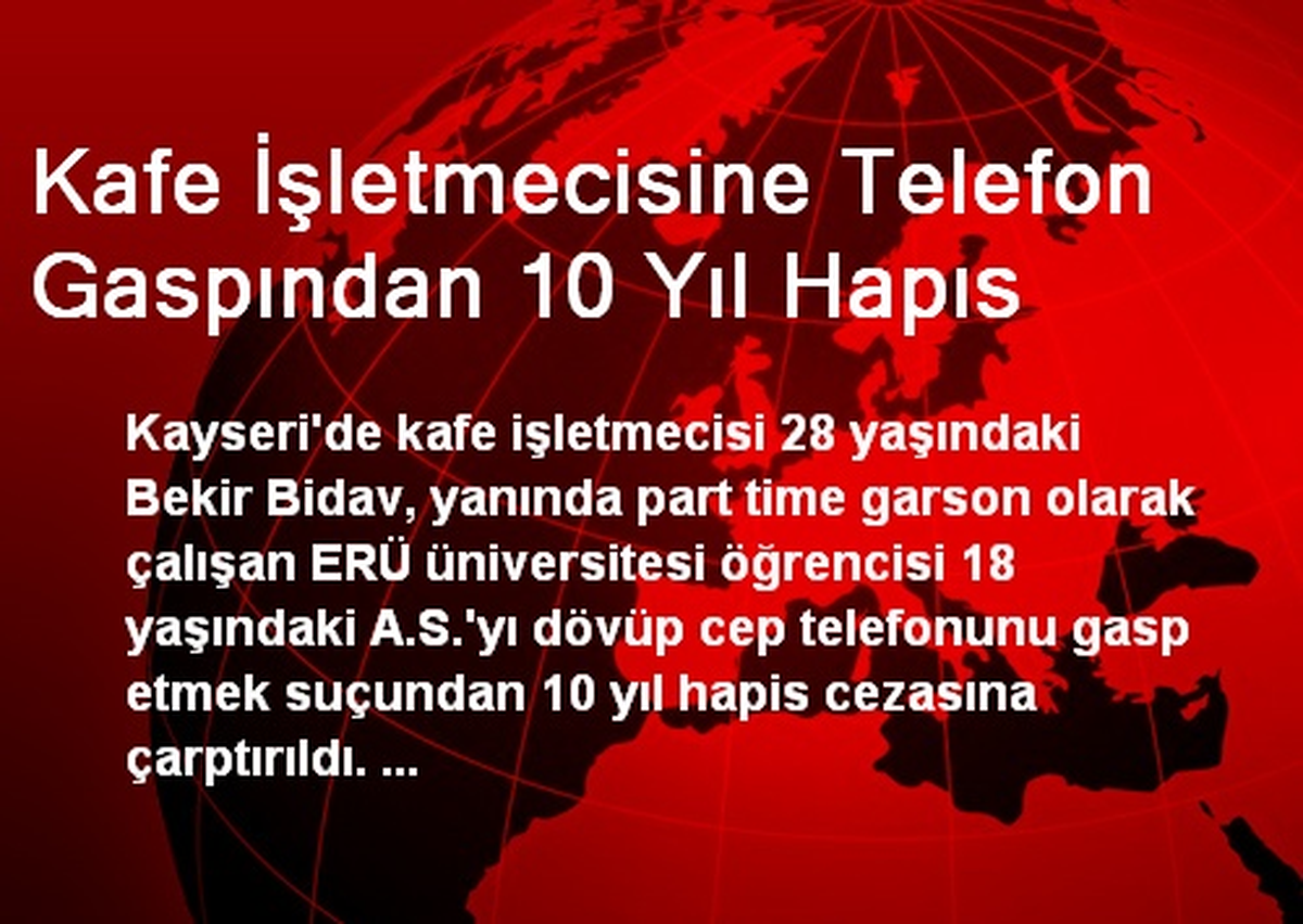 Kafe İşletmecisine Telefon Gaspından 10 Yıl Hapıs
