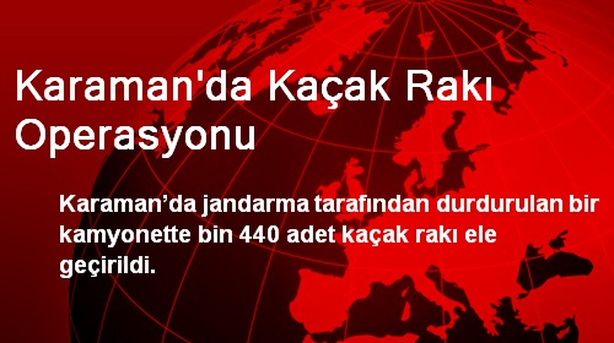 Karaman\'da Kaçak Rakı Operasyonu