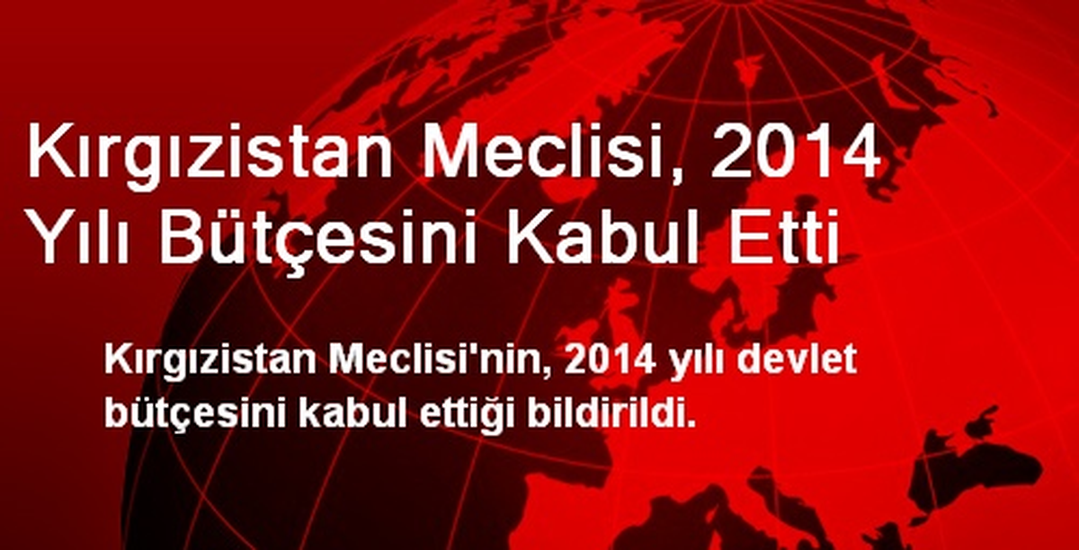 Kırgızistan Meclisi, 2014 Yılı Bütçesini Kabul Etti