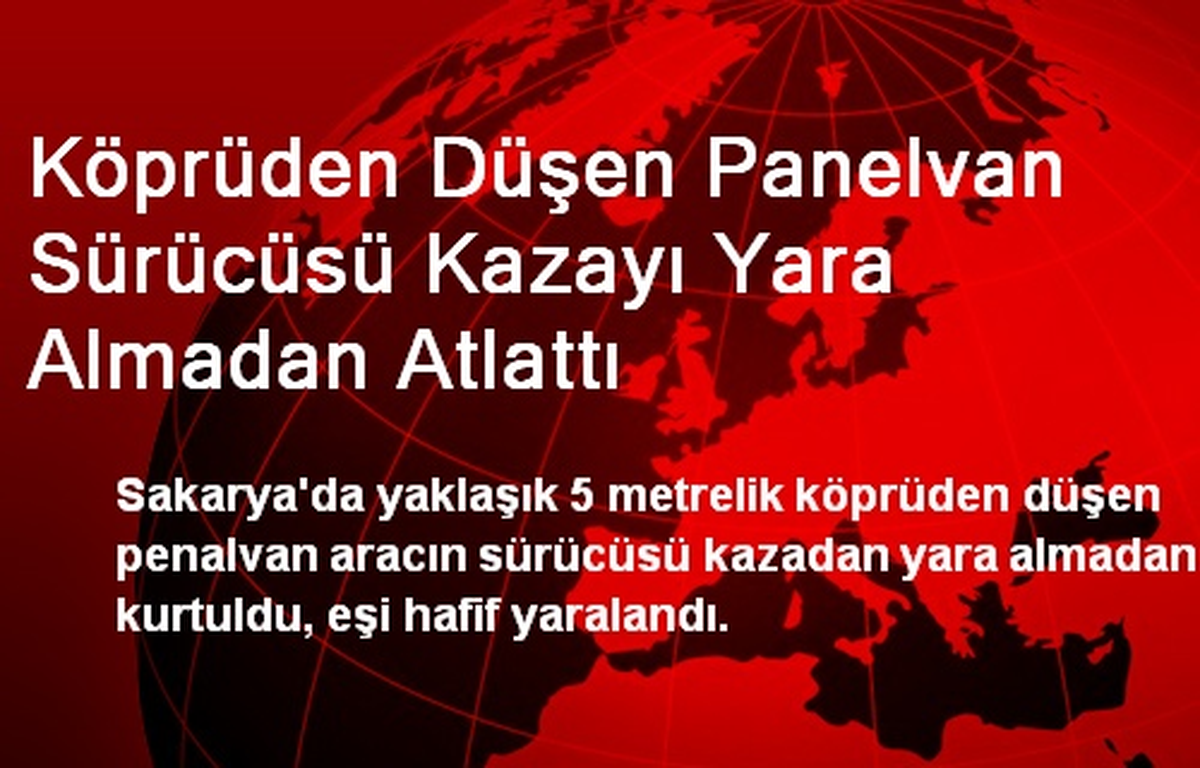 Köprüden Düşen Panelvan Sürücüsü Kazayı Yara Almadan Atlattı