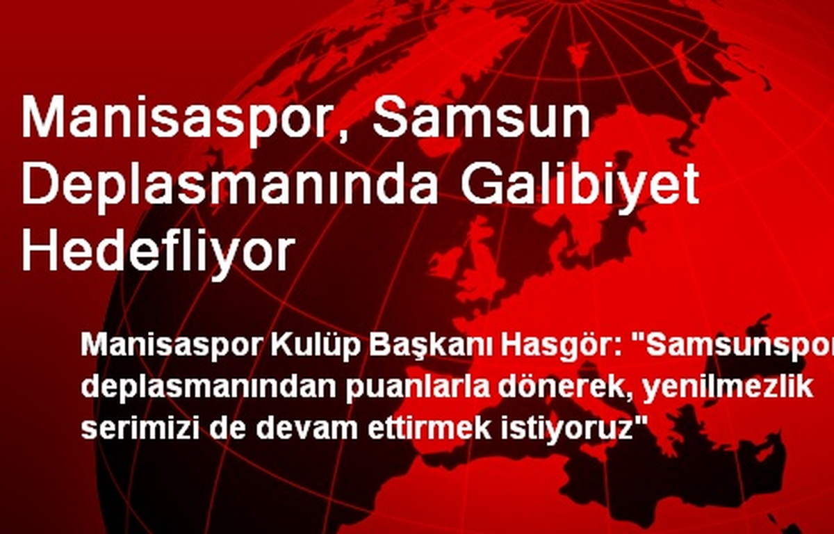 Manisaspor, Samsun Deplasmanında Galibiyet Hedefliyor