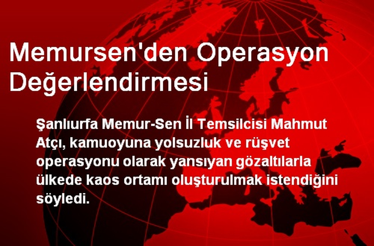 Memursen\'den Operasyon Değerlendirmesi