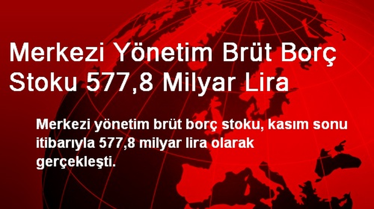 Merkezi Yönetim Brüt Borç Stoku 577,8 Milyar Lira