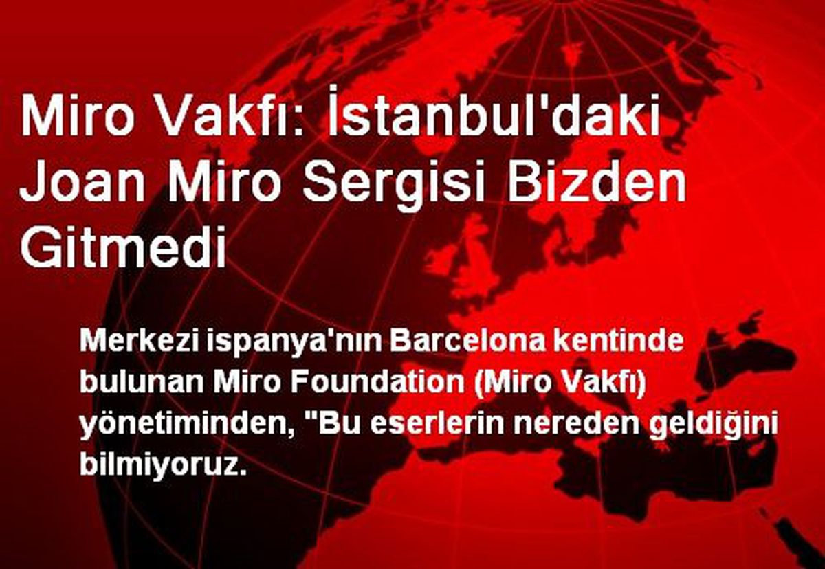 Miro Vakfı: İstanbul'daki Joan Miro Sergisi Bizden Gitmedi