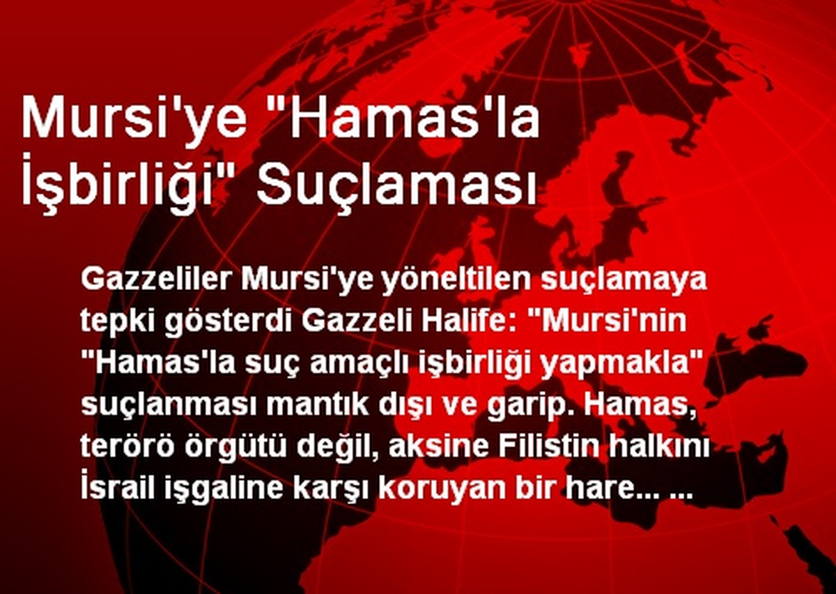 Mursi\'ye "Hamas\'la İşbirliği" Suçlaması