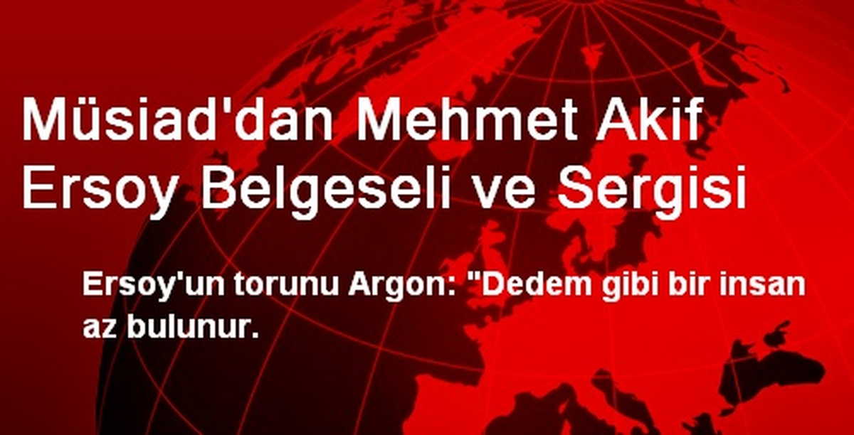 MÜSİAD Mehmet Akif Ersoy Belgeseli ve Sergisi Hazırladı