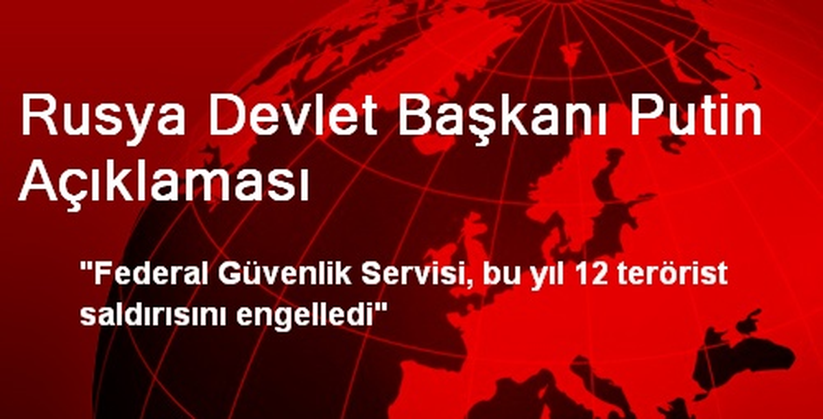 "FSB, Bu Yıl 12 Terörist Saldırısını Engelledi"