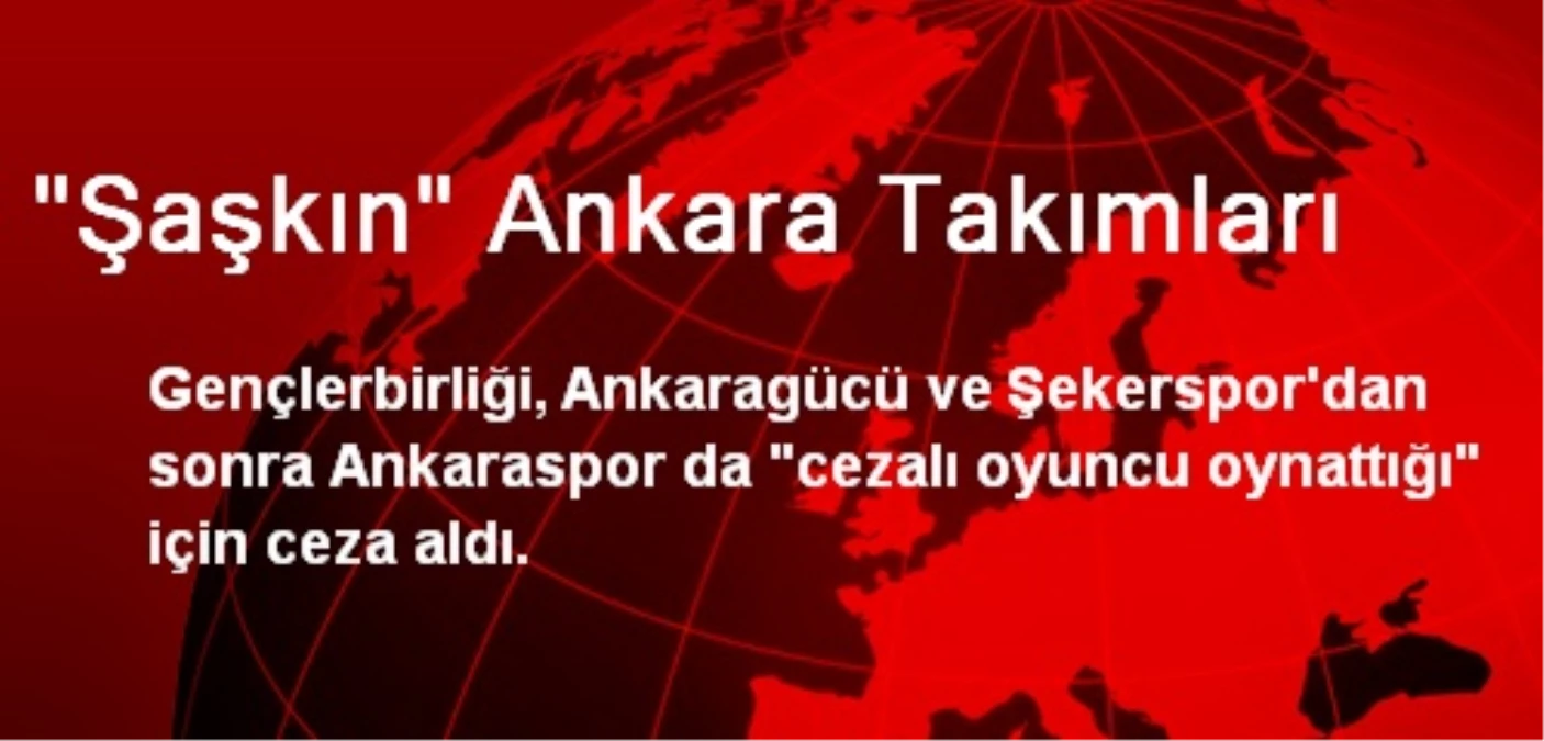 "Şaşkın" Ankara Takımları