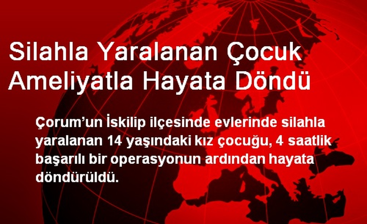 Silahla Yaralanan Çocuk Ameliyatla Hayata Döndü