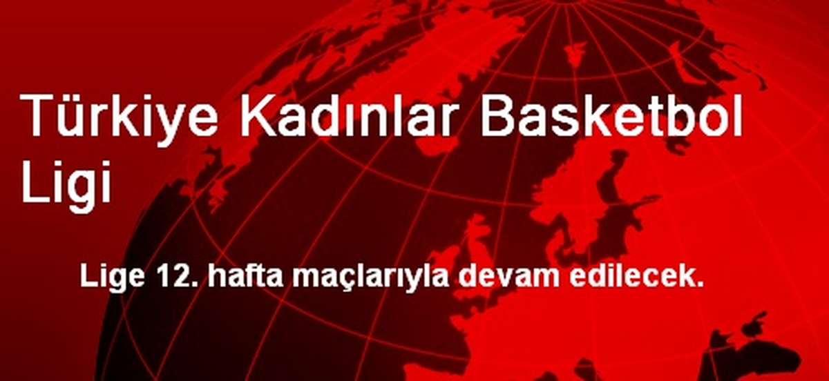 TKBL\'de 12. Hafta Oynanacak