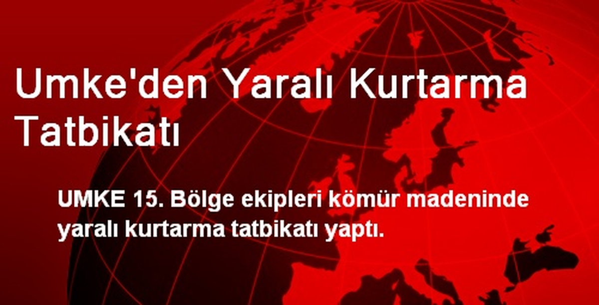 UMKE Gediz\'de Yaralı Kurtarma Tatbikatı Yaptı