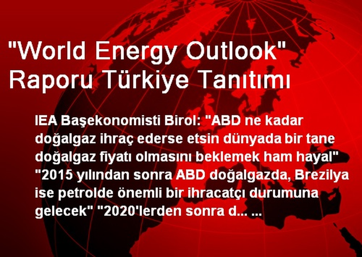 "World Energy Outlook" Raporu Türkiye Tanıtımı