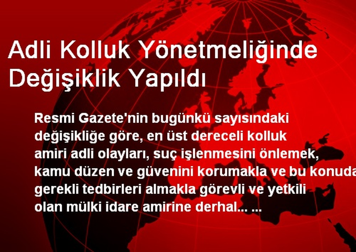 Adli Kolluk Yönetmeliğinde Değişiklik Yapıldı