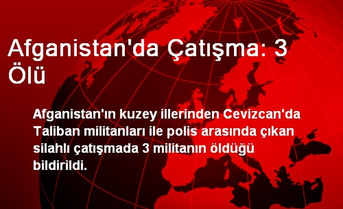Afganistan\'da Çatışma: 3 Ölü