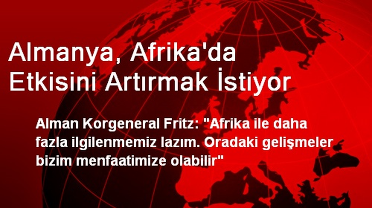 Almanya, Afrika\'da Etkisini Artırmak İstiyor