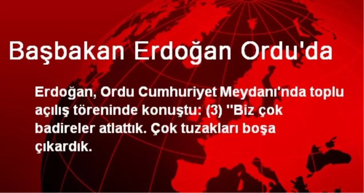 Başbakan Erdoğan Ordu\'da