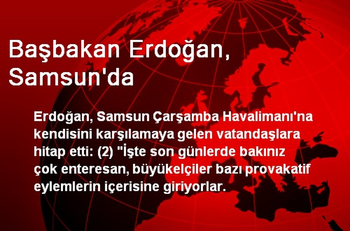 Başbakan Erdoğan, Samsun\'da