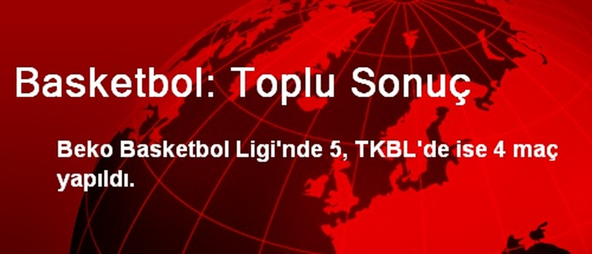 Basketbol: Toplu Sonuç