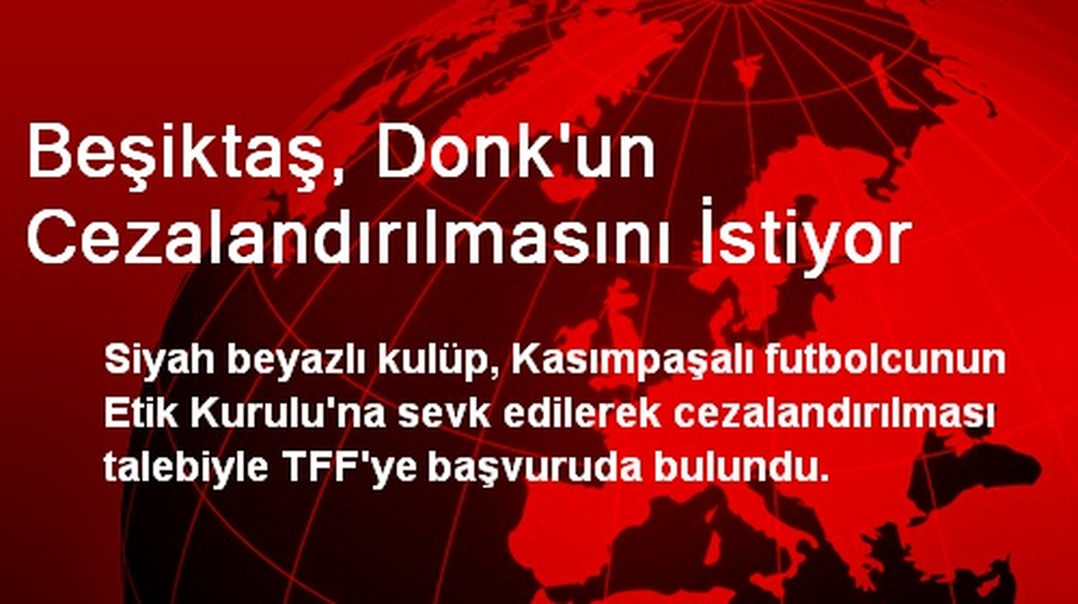 Beşiktaş, Donk\'un Cezalandırılmasını İstiyor