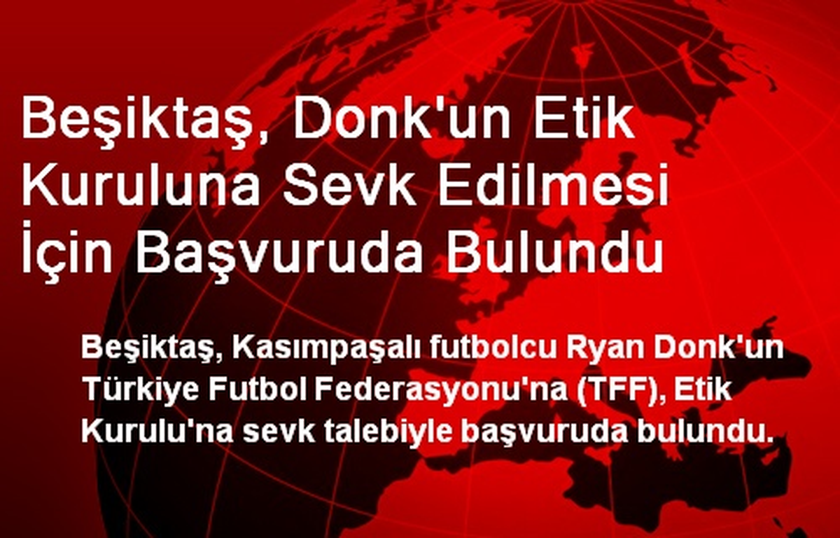 Beşiktaş, Donk'un Etik Kuruluna Sevk Edilmesi İçin Başvuruda Bulundu