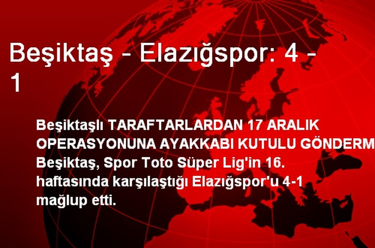 Beşiktaş - Elazığspor: 4 - 1