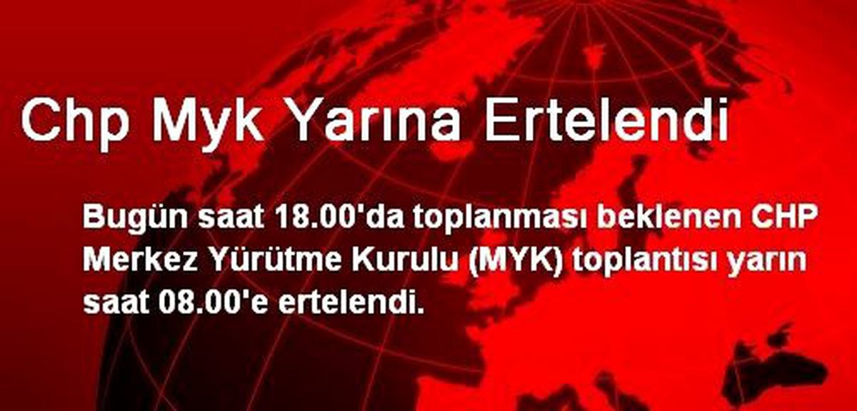 Chp Myk Yarına Ertelendi