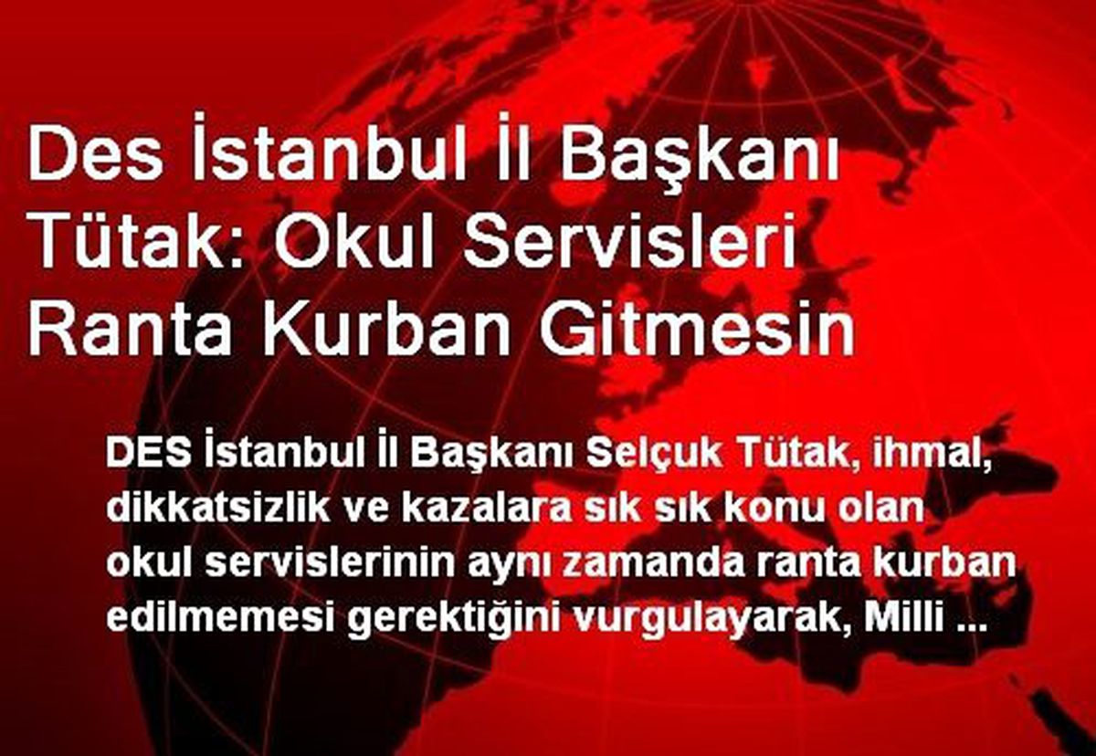 Des İstanbul İl Başkanı Tütak: Okul Servisleri Ranta Kurban Gitmesin