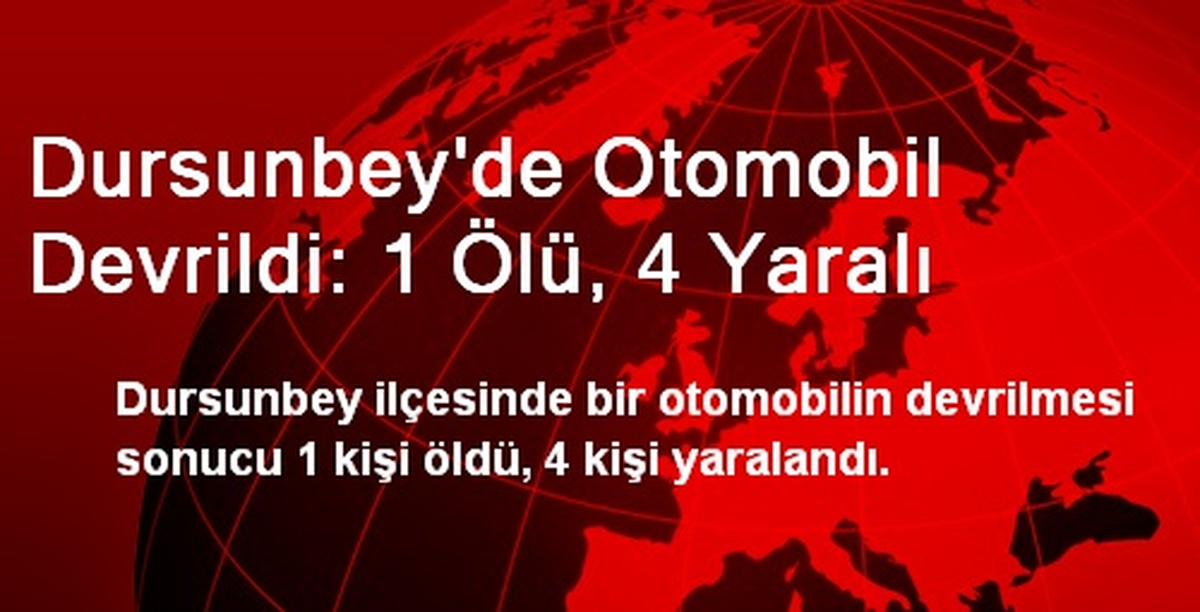 Dursunbey\'de Otomobil Devrildi: 1 Ölü, 4 Yaralı