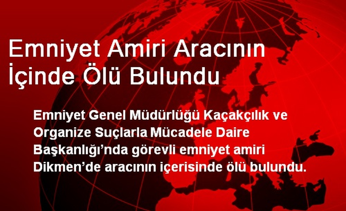 Ankara\'da Emniyet Amiri Aracının İçinde Ölü Bulundu