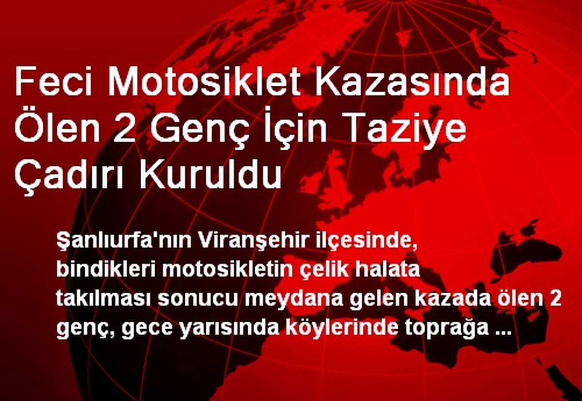 Feci Motosiklet Kazasında Ölen 2 Genç İçin Taziye Çadırı Kuruldu
