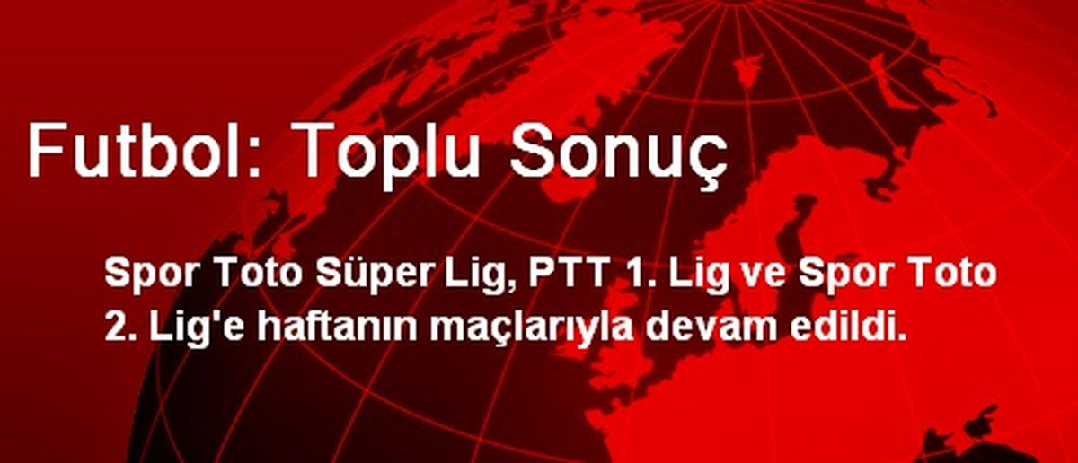 Futbol: Toplu Sonuç