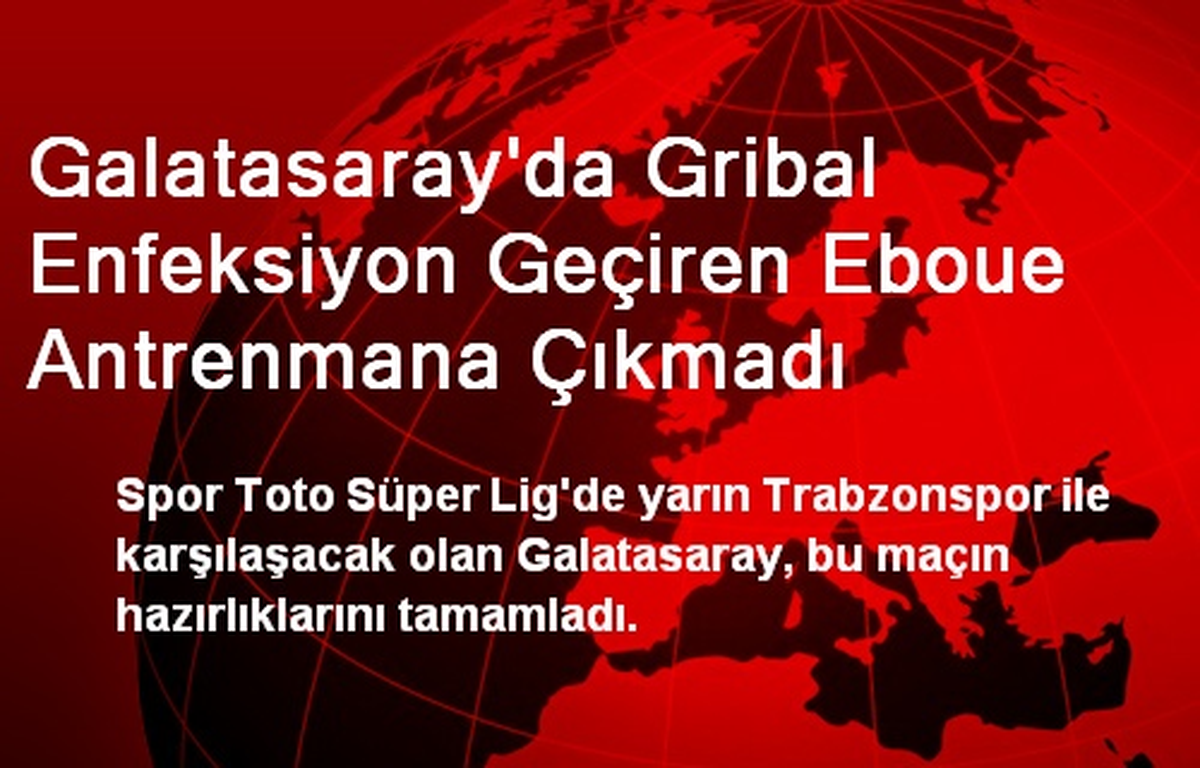 Galatasaray\'da Grip Olan Eboue Antrenmana Çıkmadı