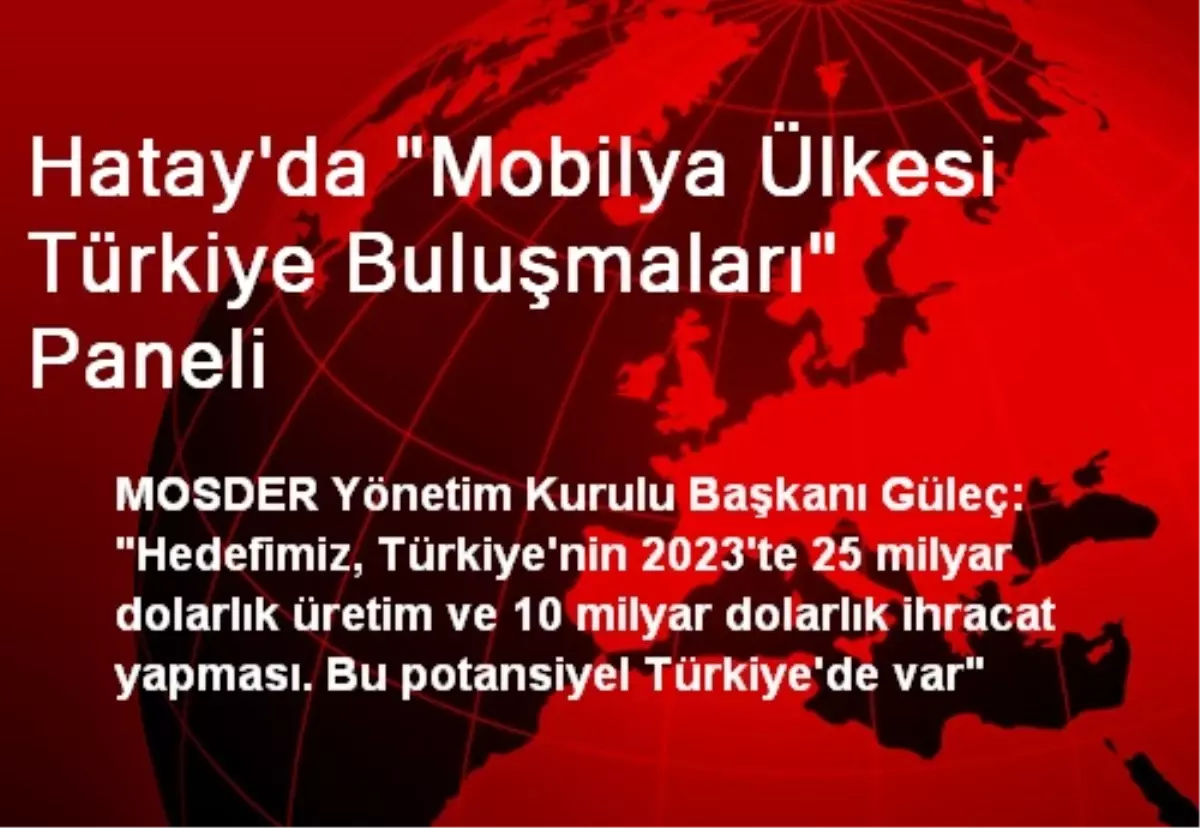 Hatay\'da "Mobilya Ülkesi Türkiye Buluşmaları" Paneli