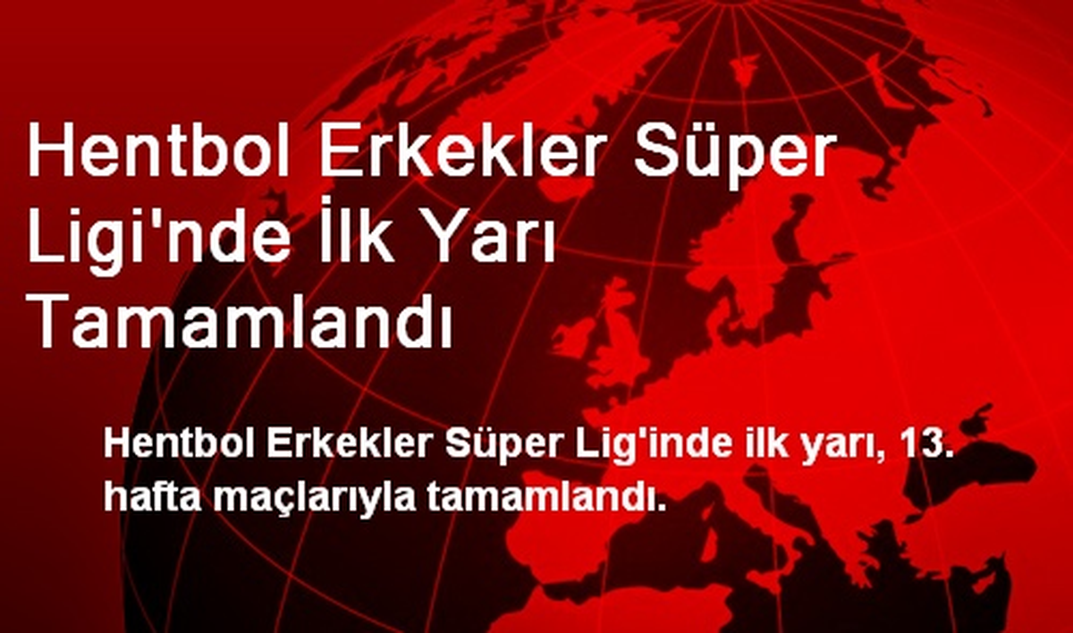 Hentbol Erkekler Süper Ligi\'nde İlk Yarı Tamamlandı