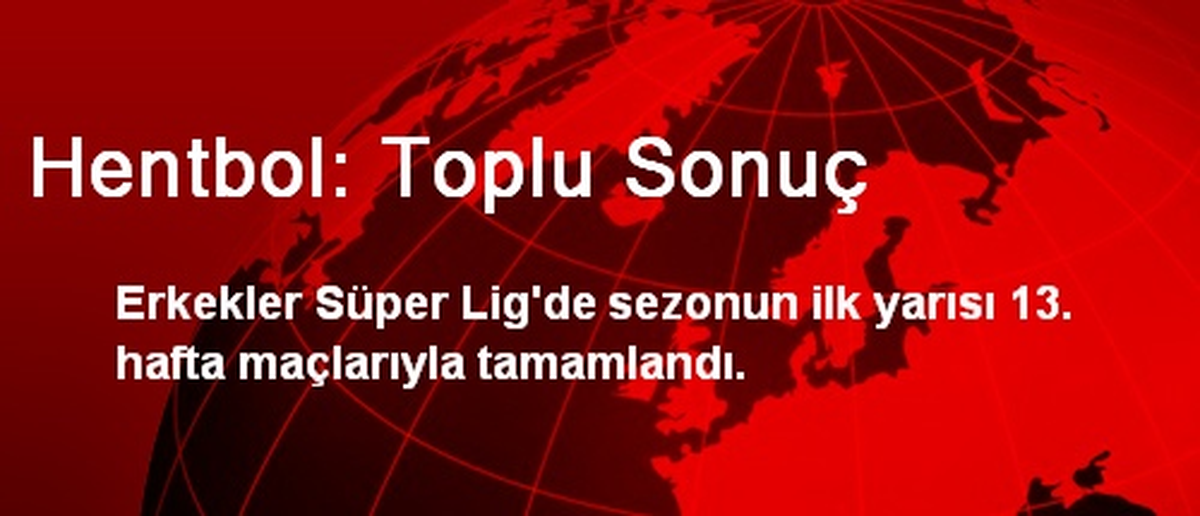 Hentbol Erkekler Süper Lig\'de 13. Hafta Maçları Sona Erdi