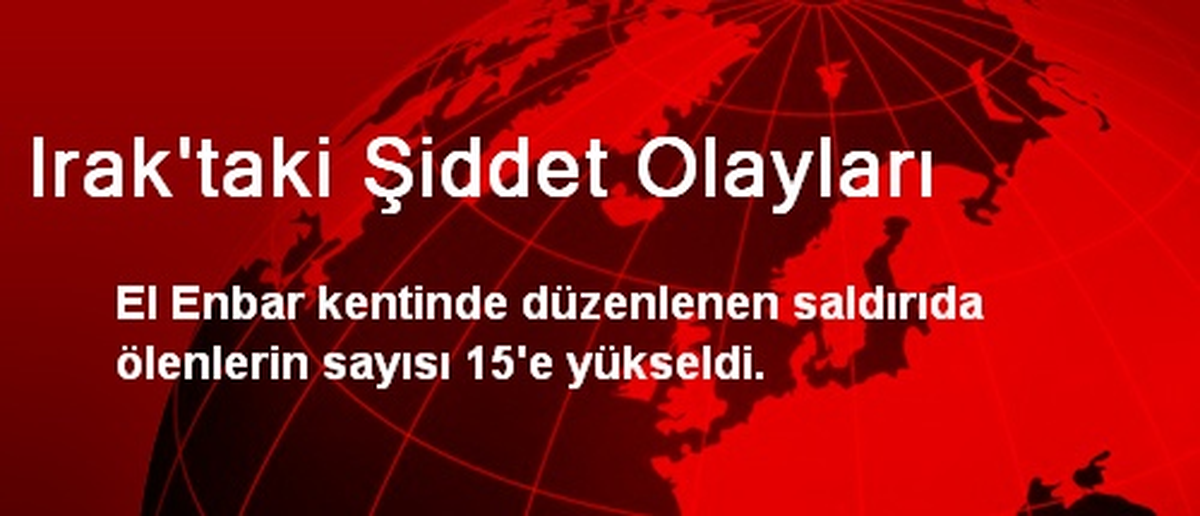 Irak\'taki Bombalı Saldırılarda Ölü Sayısı 15\'e Yükseldi