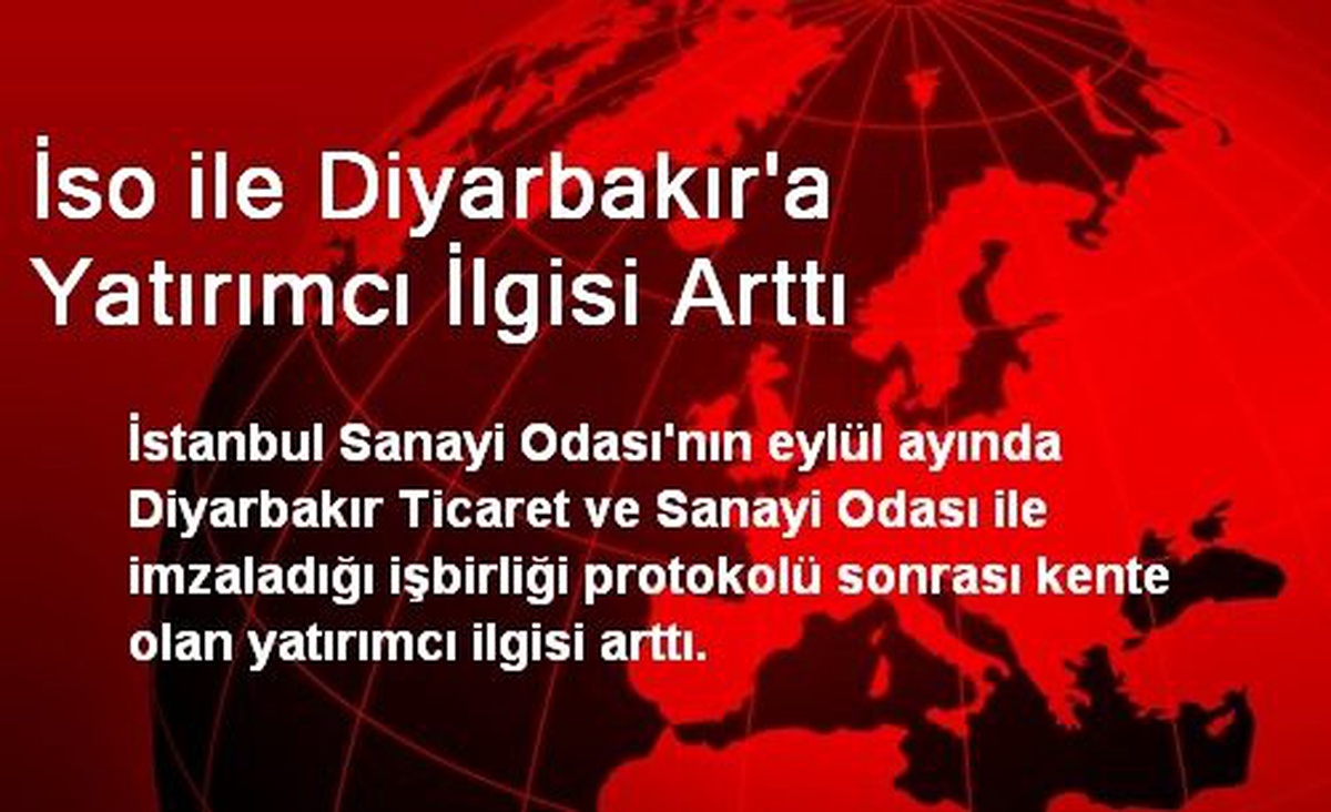 İso ile Diyarbakır\'a Yatırımcı İlgisi Arttı