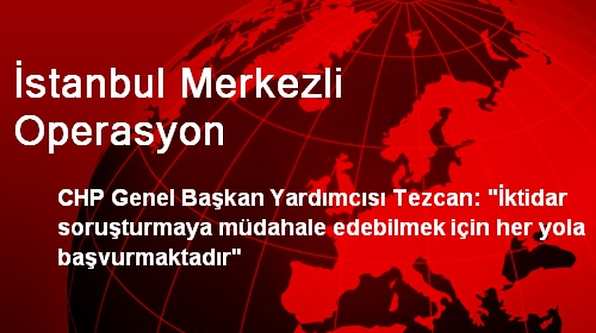 İstanbul Merkezli Operasyon
