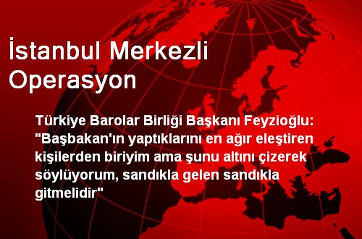 İstanbul Merkezli Operasyon