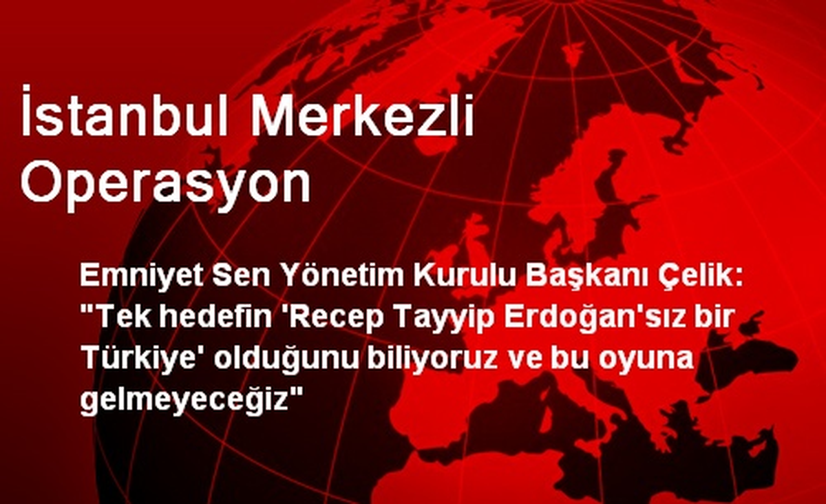 İstanbul Merkezli Operasyon