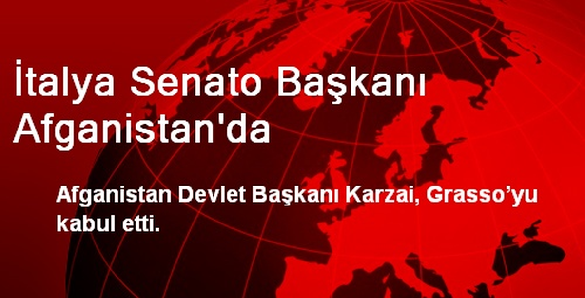 İtalya Senato Başkanı Afganistan\'da