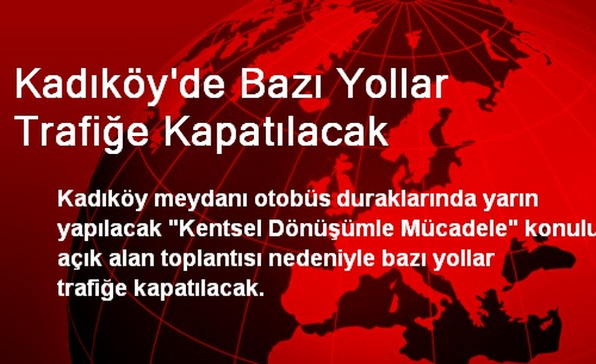 Kadıköy\'de Bazı Yollar Trafiğe Kapatılacak
