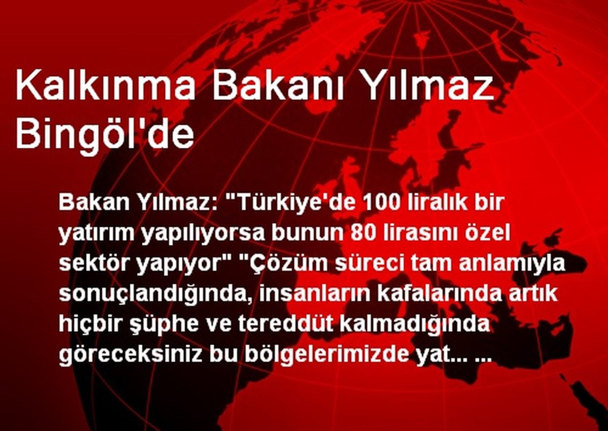 Kalkınma Bakanı Yılmaz Bingöl\'de