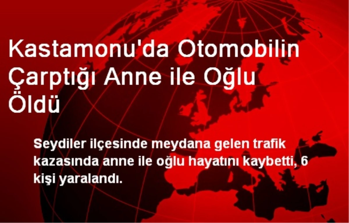 Kastamonu\'da Otomobilin Çarptığı Anne ile Oğlu Öldü