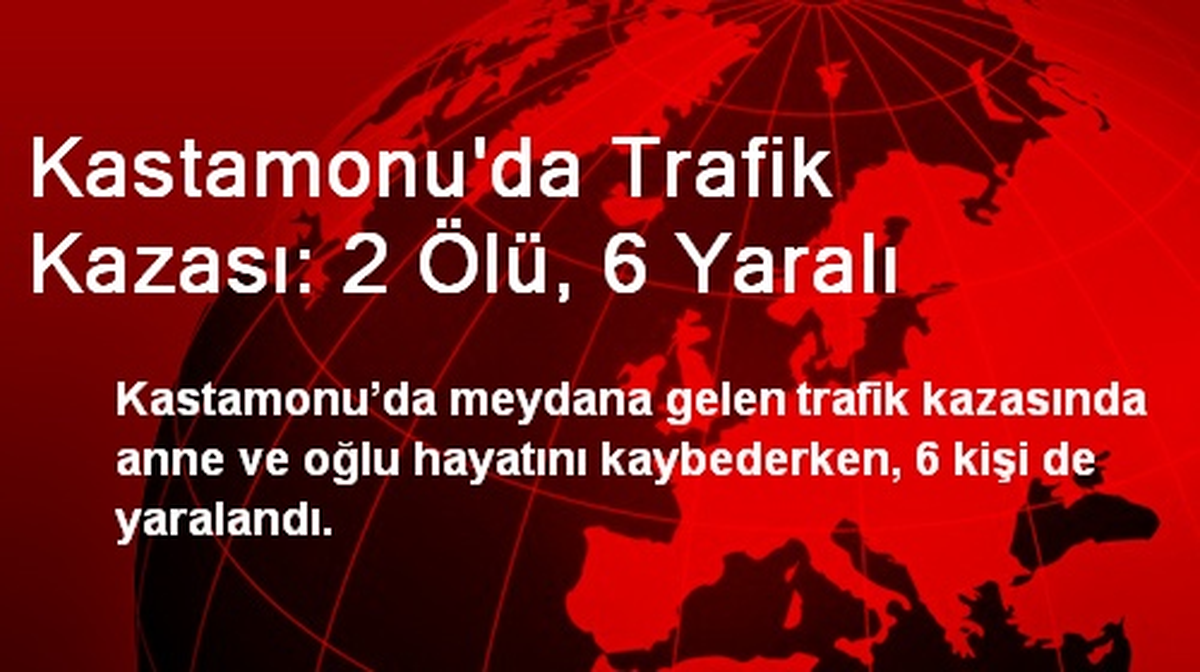Kastamonu\'da Trafik Kazası: 2 Ölü, 6 Yaralı