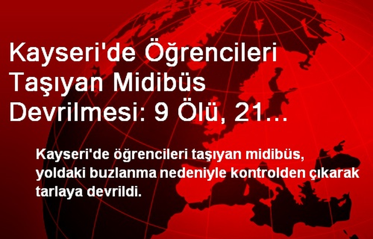 Kayseri\'de Öğrenci Minibüsü Devrildi: 9 Ölü, 21 Yaralı