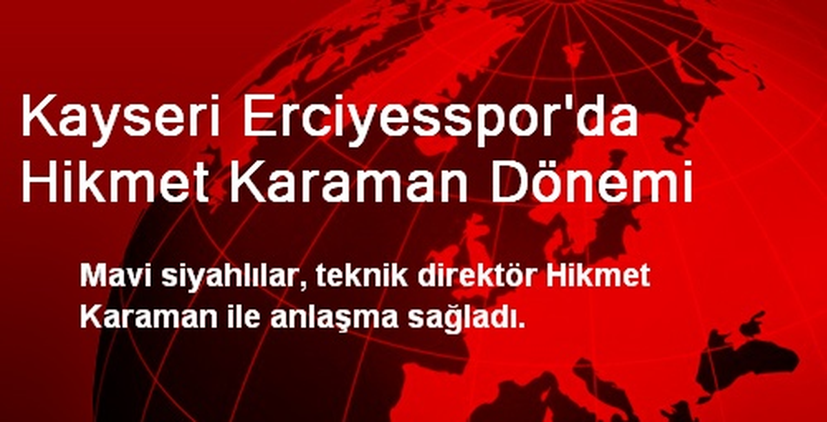 Kayseri Erciyesspor\'da Hikmet Karaman Dönemi Başladı