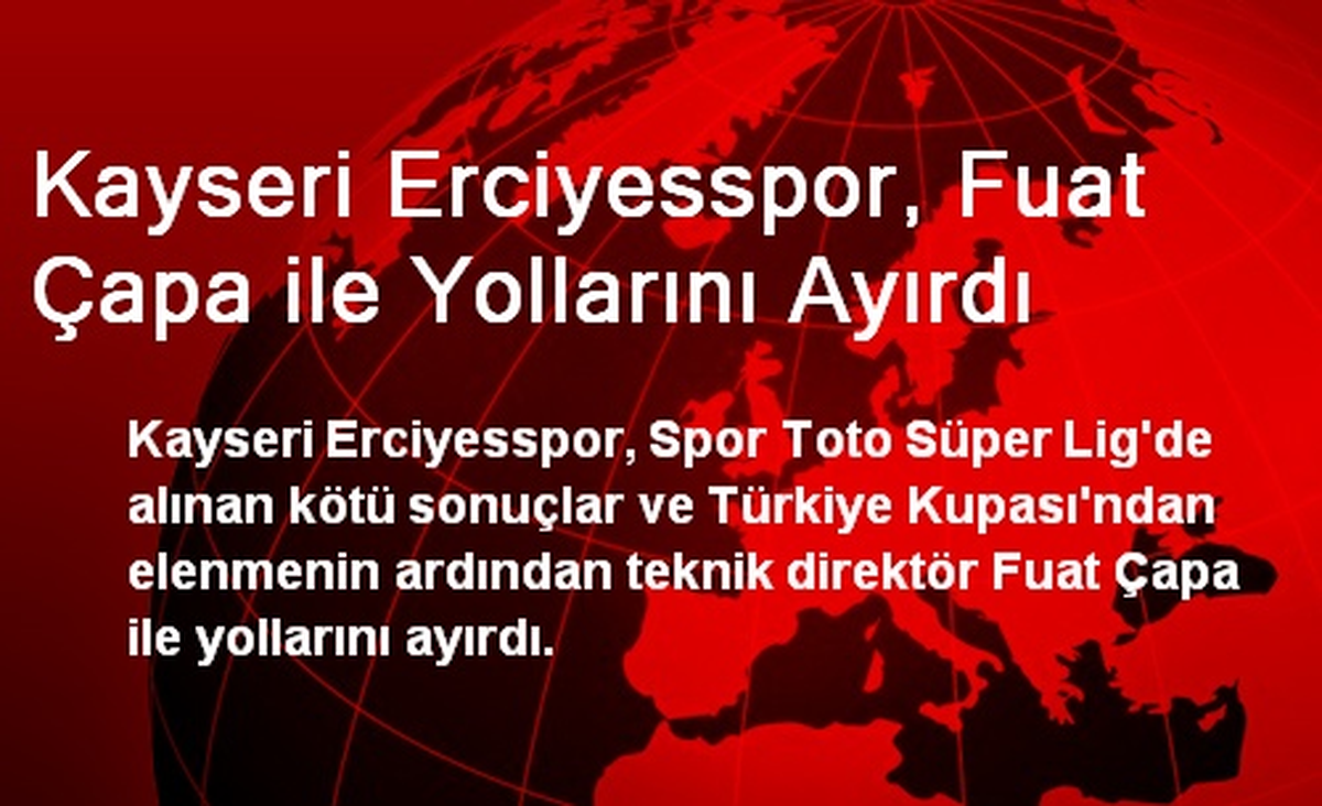 Kayseri Erciyesspor, Fuat Çapa ile Yollarını Ayırdı