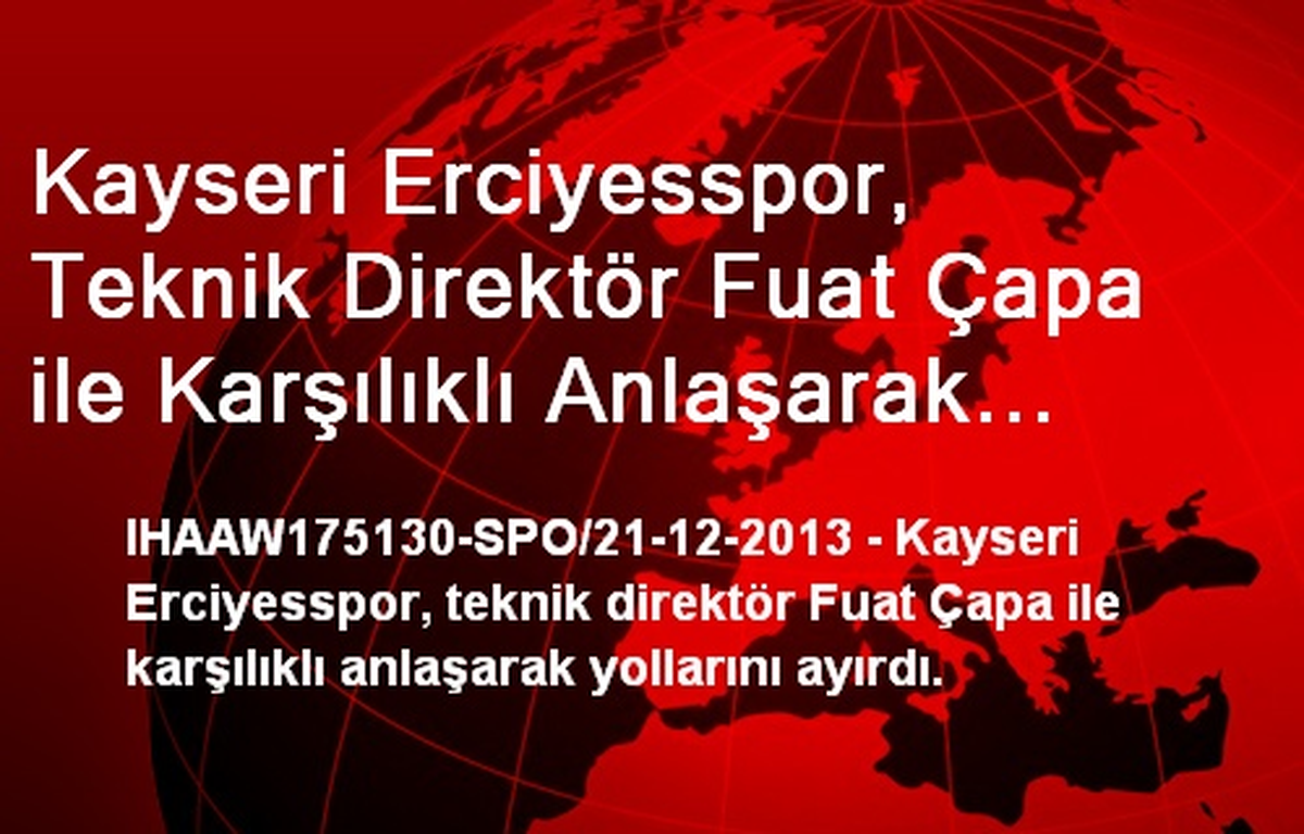 Kayseri Erciyesspor, Fuat Çapa İle Yollarını Ayırdı
