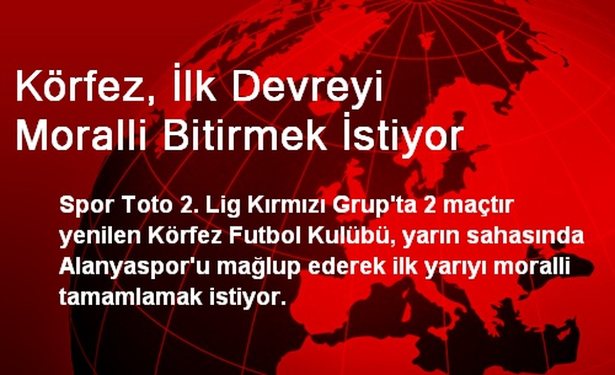Körfez, İlk Devreyi Moralli Bitirmek İstiyor